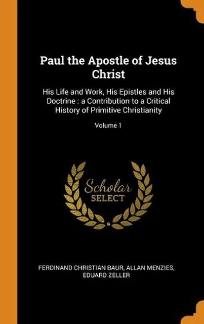 PAUL THE APOSTLE of Jesus Christ: His Life and Work, His Epistles and ...