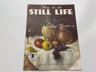 Libro de arte vintage de Walter T Foster How To Do Still Life de Leon Franks