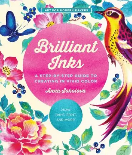 Anna Sokolova Brilliant Inks (Paperback) Art for Modern Makers (UK IMPORT)