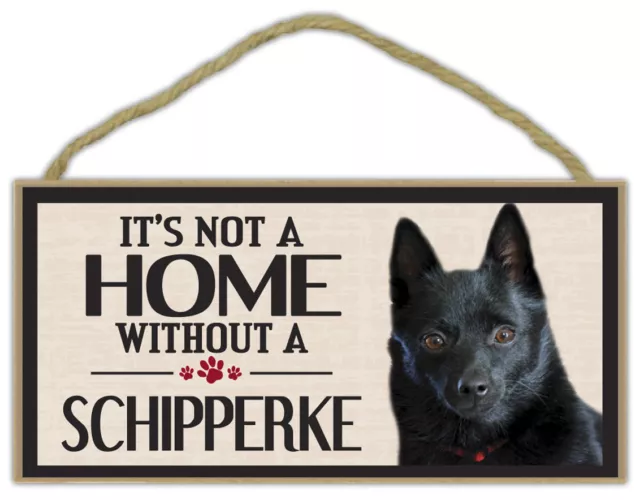 Wood Sign: It's Not A Home Without A SCHIPPERKE Dogs, Gifts, Decorations