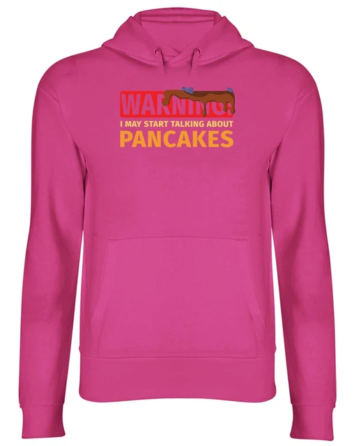 Felpa con cappuccio Warning May Start Talking about Pancakes uomo donna
