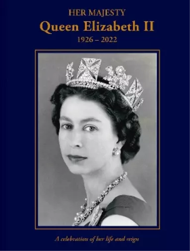Brian Hoey Her Majesty Queen Elizabeth II: 1926–2022 (Relié)