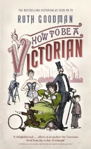 How to be a Victorian by Goodman, Ruth Book The Cheap Fast Free Post