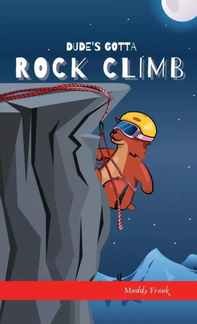 Dude's Gotta Rock Climb Muddy Frank Buch French Marmot Dude Englisch 2021
