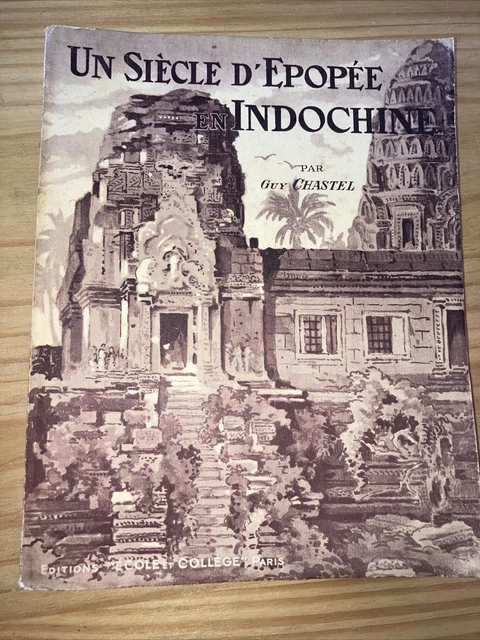 Un Siècle Épopée Indochine Vietnam Thailande Laos Cambodge Annam Tonkin Chastel