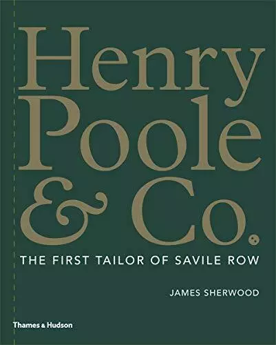 Henry Poole & Co.: The First Tailor of Savile Row. Sherwood 9780500021958 New.#