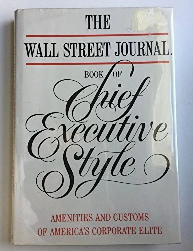 THE WALL STREET JOURNAL BOOK OF CHIEF EXECUTIVE STYLE: - Hardcover **BRAND NEW**