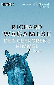 Der gefrorene Himmel: Roman von Wagamese, Richard | Buch | Zustand sehr gut