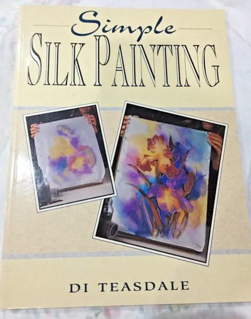 Simple Silk Painting by Di Teasdale (Paperback)