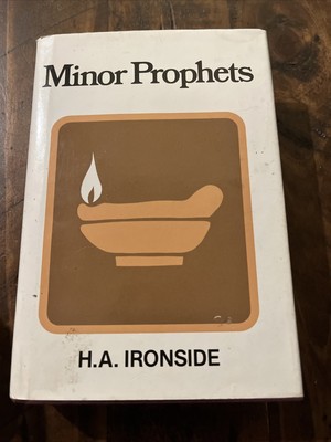 NOTES ON THE MINOR PROPHETS By H. A. Ironside - Hardcover *Excellent Condition*