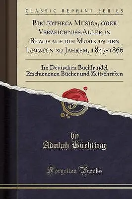 Bibliotheca Musica, oder Verzeichniss Aller in Bez