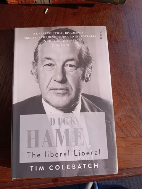 Tim Colebatch "Dick Hamer - The Liberal Liberal" 2014 Hardcover First Edition