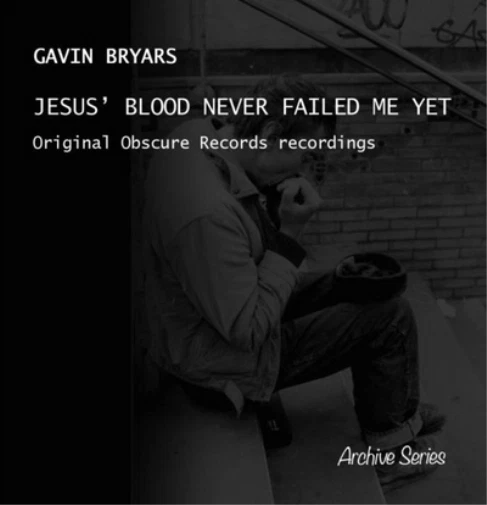 Gavin Bryars Gavin Bryars: Jesus' Blood Never Failed Me Yet: Original Obscu (CD)