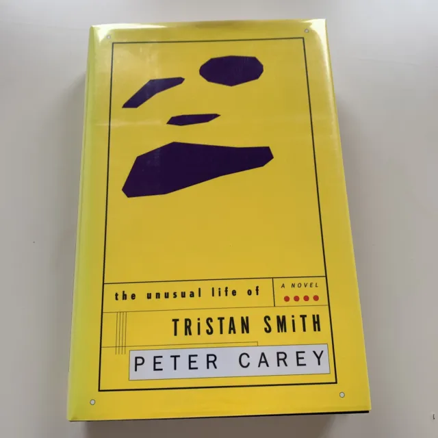 The Unusual Life of Tristan Smith by Peter Carey - Signed First Edition 1995 HC
