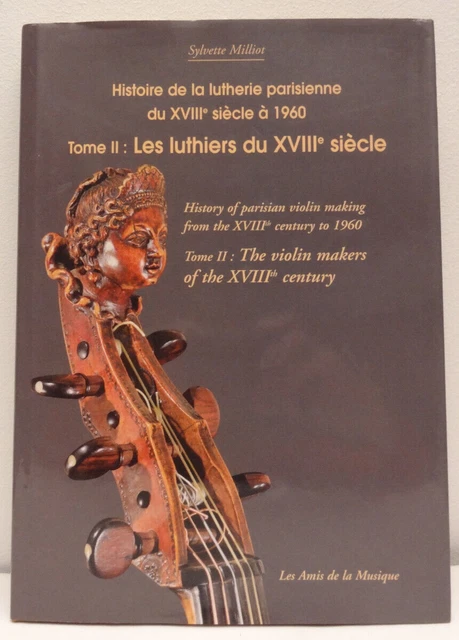 Sylvette MILLIOT HISTOIRE DE LA LUTHERIE PARISIENNE TOME II LES LUTHIERS  XVIIIé