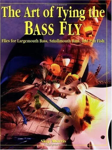 THE ART OF TYING THE BASS FLY: FLIES FOR LARGEMOUTH BASS, By Skip Morris *VG+*