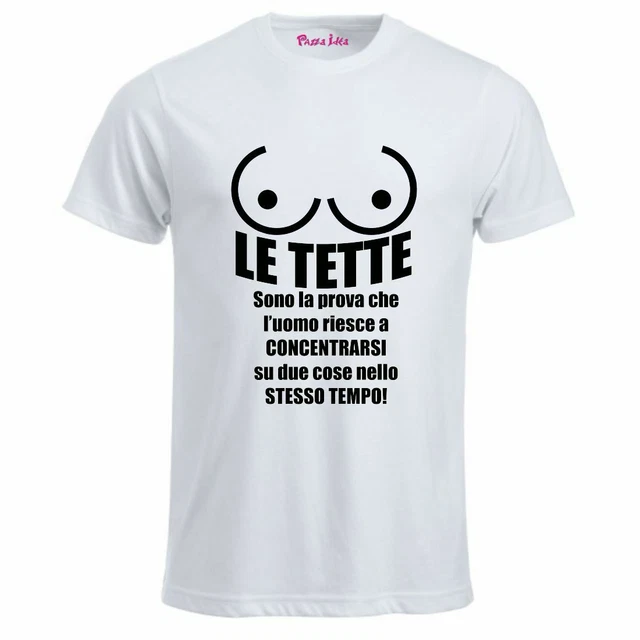 t-shirt bianca uomo scritta simpatica le tette uomo concentrato in due cose