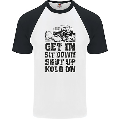 Get in Sit Down 4X4 Off Roading Road Funny Mens S/S Baseball T-Shirt