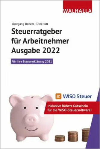Steuerratgeber für Arbeitnehmer - Ausgabe 2022|Dirk Rott; Wolfgang Benzel
