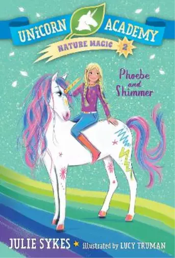Julie Sykes Unicorn Academy Nature Magic #2: Phoebe and Shimmer (Taschenbuch)