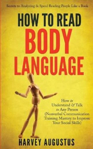 How to Read Body Language: Secrets to Analyzing & Speed Reading People Like a Bo