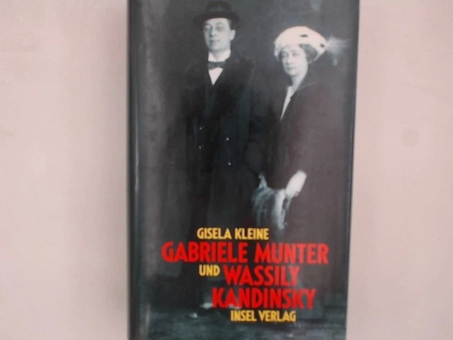 Gabriele Münter und Wassily Kandinski: Biographie eines Paares Biographie eines