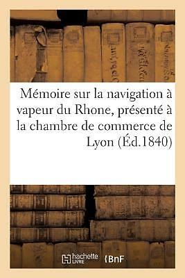 M?Moire Sur La Navigation ? Vapeur Du Rhone, Pr?Sent? ? La Chambre De Comme...