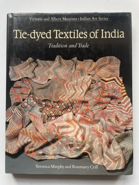 MURPHY, VERONICA. CRILL, ROSEMARY Tie-dyed textiles of India tradition and trade