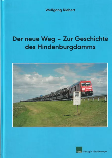 Der neue Weg – Zur Geschichte des Hindenburgdamms - Eisenbahn nach Sylt