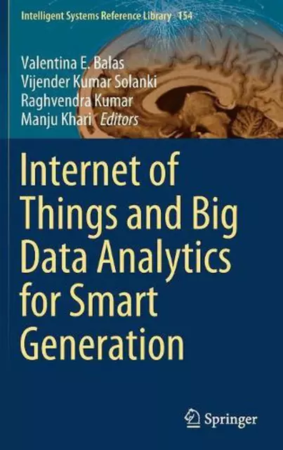 Internet of Things and Big Data Analytics for Smart Generation by Valentina E. B