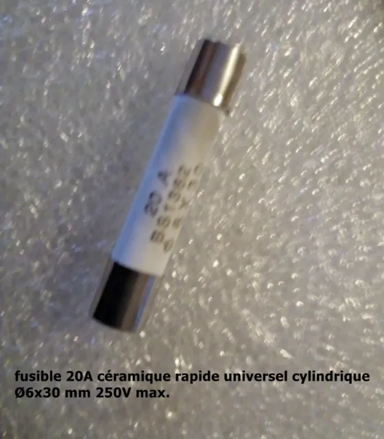 fusible céramique rapide universel cylindrique 6x30 mm/ 250V calibre 20A .F53.1