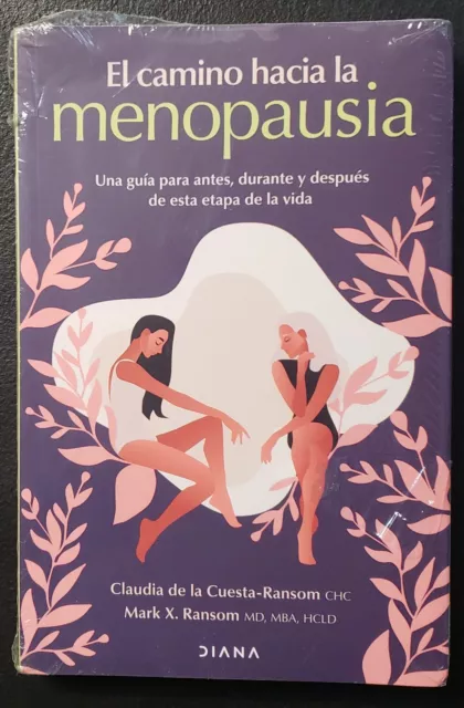 El Camino Hacia la Menopausia: Una guia para antes, durante y despues