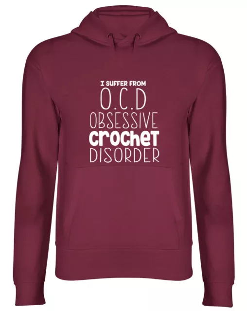 I Suffer from OCD Obsessive Crochet Disorder Funny Hooded Top Hoodie