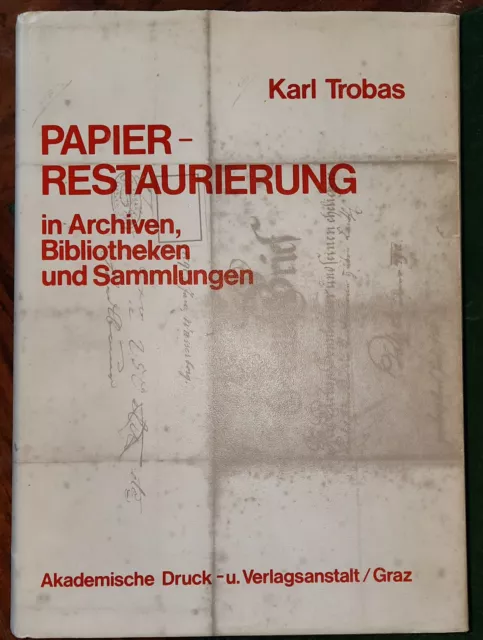 Karl Trobas Papier-Restaurierung in Archiven Bibliotheken Sammlungen Graz 1980