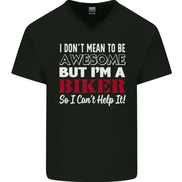 I Dont Mean to Be but Im a Biker Motorbike Mens V-Neck Cotton T-Shirt