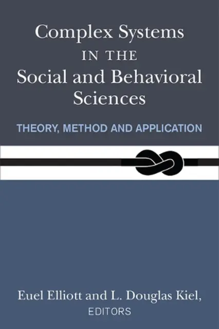 Complex Systems in the Social and Behavioral Sciences: Theory, Method and Applic