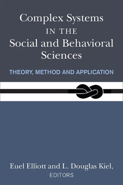 Complex Systems in the Social and Behavioral Sciences: Theory, Method and Applic