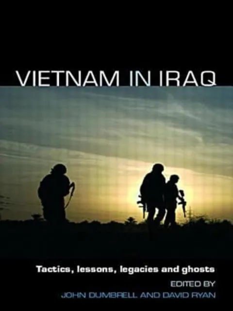 Vietnam in Iraq : Tactics, Lessons, Legacies and Ghosts Paperback