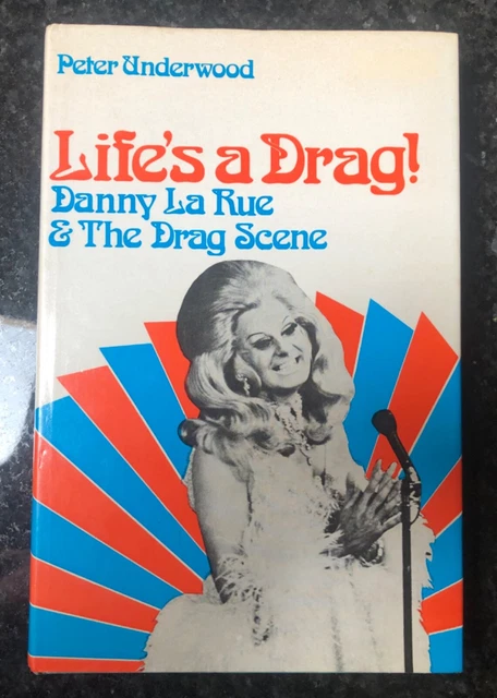 Life’s A Drag! Danny La Rue & The Drag Scene by Peter Underwood Hardback