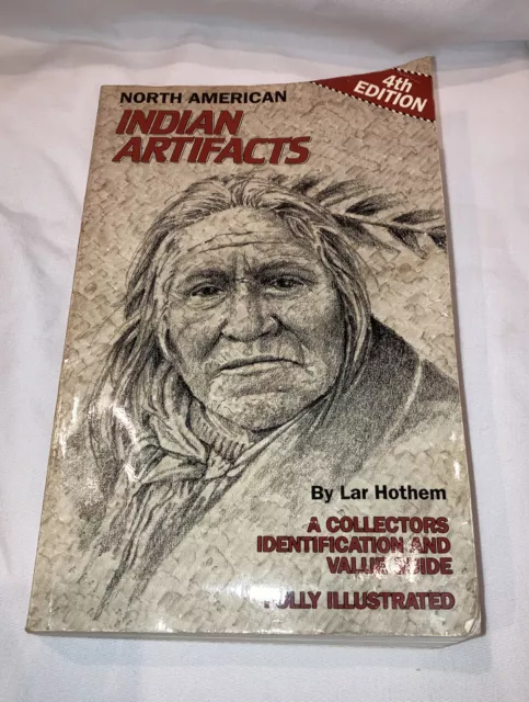 North American Indian Artifacts by Lar Hothem, Paperback 4th Edition, 1992
