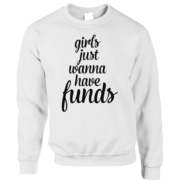 Felpa maglione novità ragazze Just Wanna Have fondi gioco scherzo shopping soldi