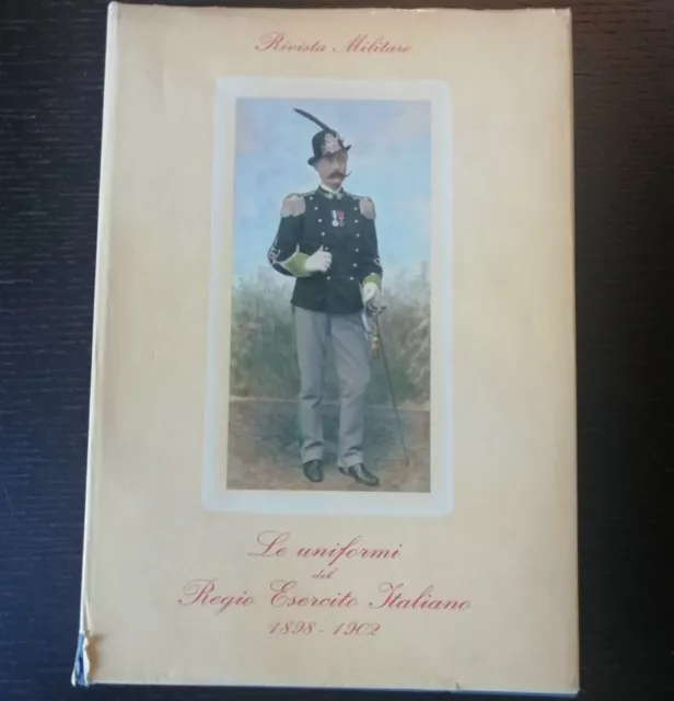 L012 - Libro Le uniformi del Regio Esercito Italiano 1898-1902 Rivista Militare