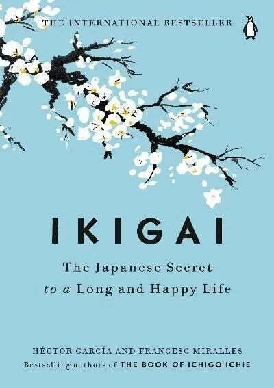 IKIGAI The Japanese Secret To a Long and Happy Life-by HÉCTOR GARCÍA...