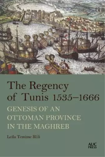 Leïla Temime Blili The Regency of Tunis, 1535–1666 (Hardback)