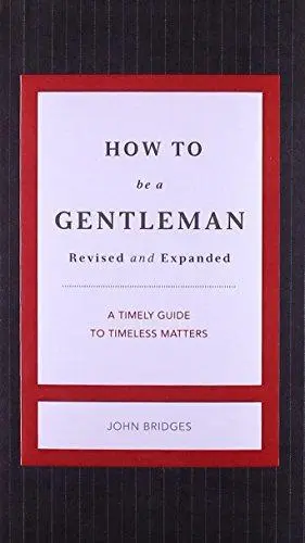 How to Be a Gentleman Revised & Updated: A Contemporary Guide to Common Courtesy