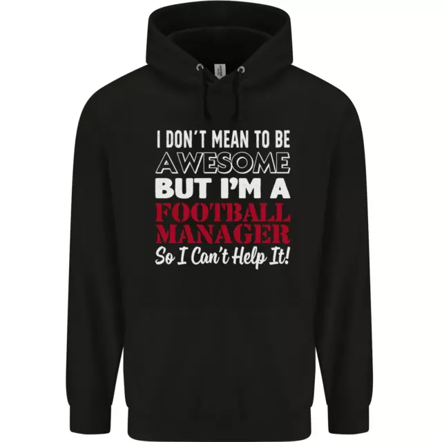 I Dont Mean to Be Football Manager Footy Mens 80% Cotton Hoodie