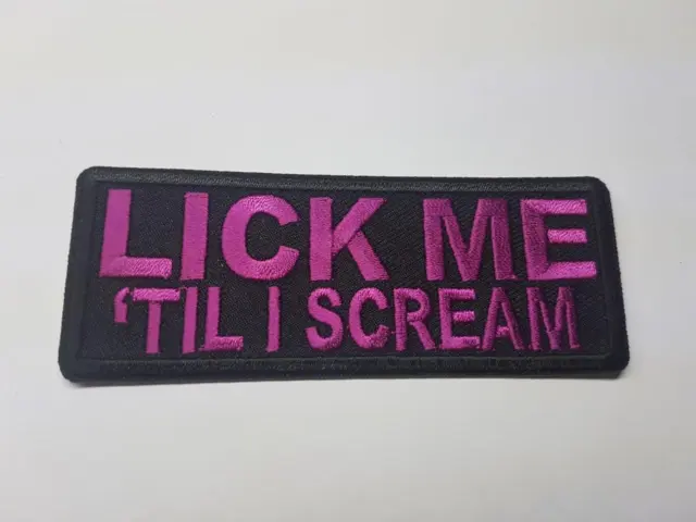 LICK ME TILL I SCREAM Biker Patch Embroidered Sew Iron on Lady woman funny