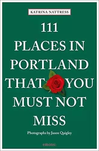 111 Places in Portland That You Must Not Miss (111 Places/Shops)