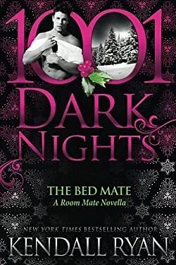 The Bed Mate : A Room Mate Novella Kendall Ryan