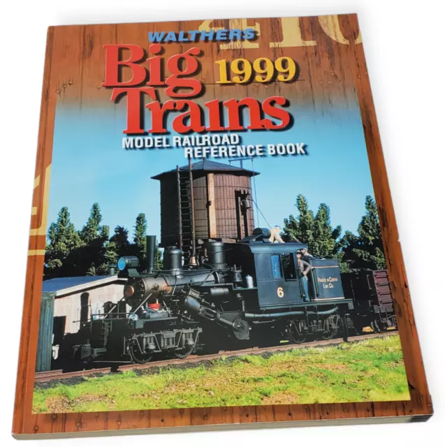 Walthers Trains 1999 Catalog - Big Trains - Model Railroad Reference Book